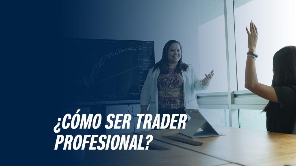 Cómo ser trader profesional